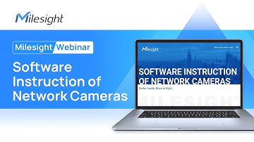 Milesight Webinar - Software Instruction of Network Cameras