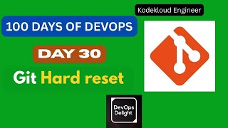 Day 30: Git hard reset  | Kodekloud Engineer