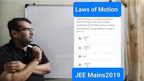 A block of mass m is kept on a platform which starts from rest with contant acceleration g/2: upward