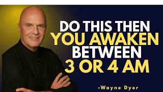 Don't Go Back To Sleep When You Awaken At 3 or 4 AM | Wayne Dyer