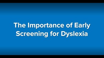 The Importance of Early Screening for Dyslexia