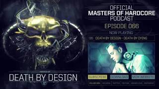 Official Masters of Hardcore Podcast 066 by Death By Design