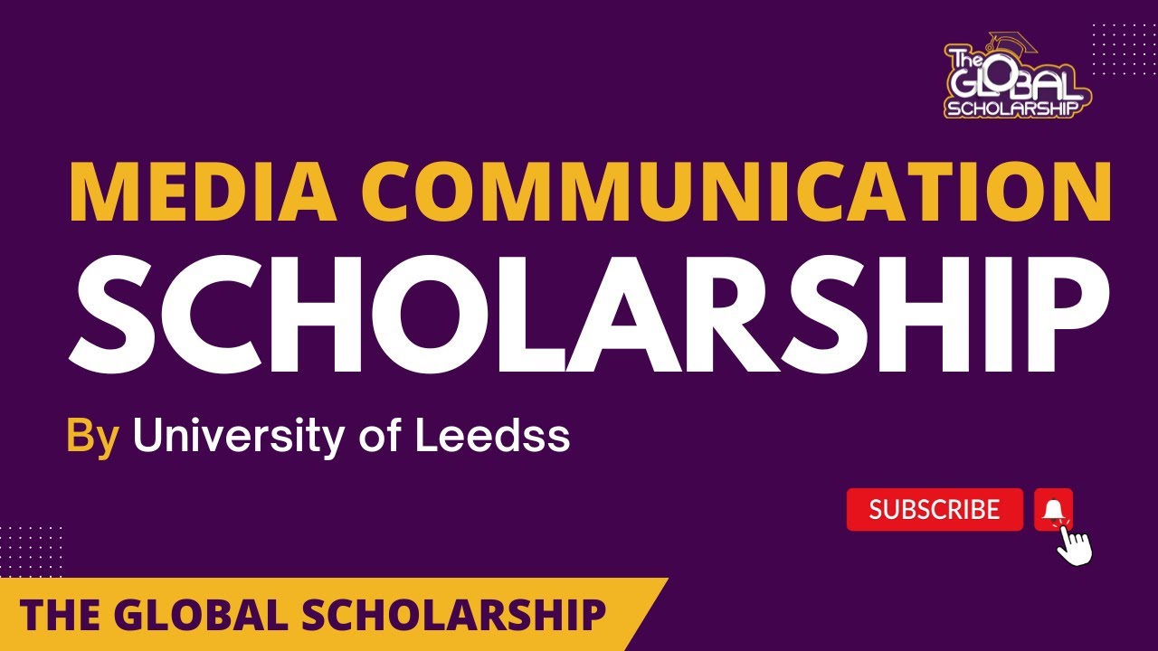 Media Communication Head Of School Masters Scholarship | University of Leeds Scholarship