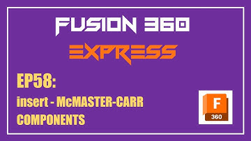 Fusion 360 Express | EP58: insert - McMASTER-CARR COMPONENTS