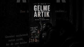 Kimse - Gelme Artik