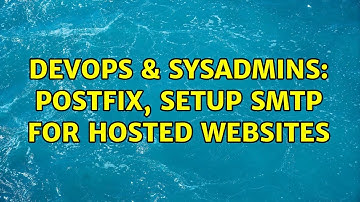 DevOps & SysAdmins: Postfix, setup SMTP for hosted websites (2 Solutions!!)