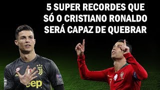 5 SUPER RECORDES QUE O CRISTIANO RONALDO AINDA PODE QUEBRAR