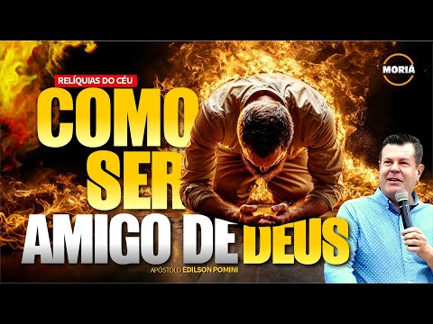 COMO SER AMIGO DE DEUS | AP EDILSON POMINI - SALMO 121
