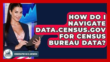 How Do I Navigate Data.census.gov For Census Bureau Data? - Demographic Data Answers