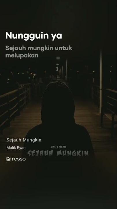 Story WA Resso (Sejauh Mungkin - Malik Ryan)