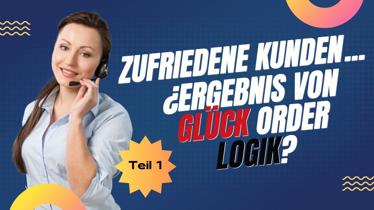Zufriedene Kunden, Ergebnis von Glück oder Logik?