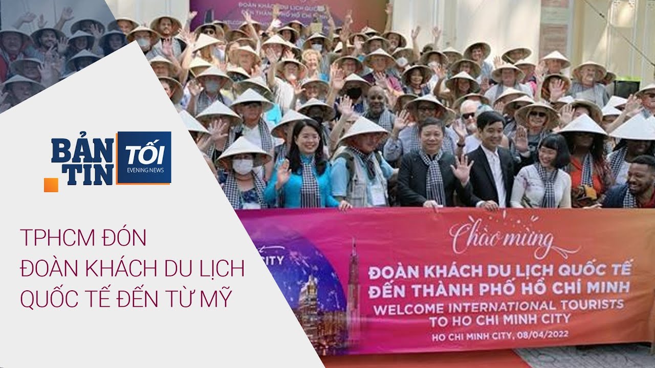 Bản tin tối ngày 8/4/2022: TPHCM đón đoàn khách du lịch quốc tế đến từ Mỹ | VTC Now