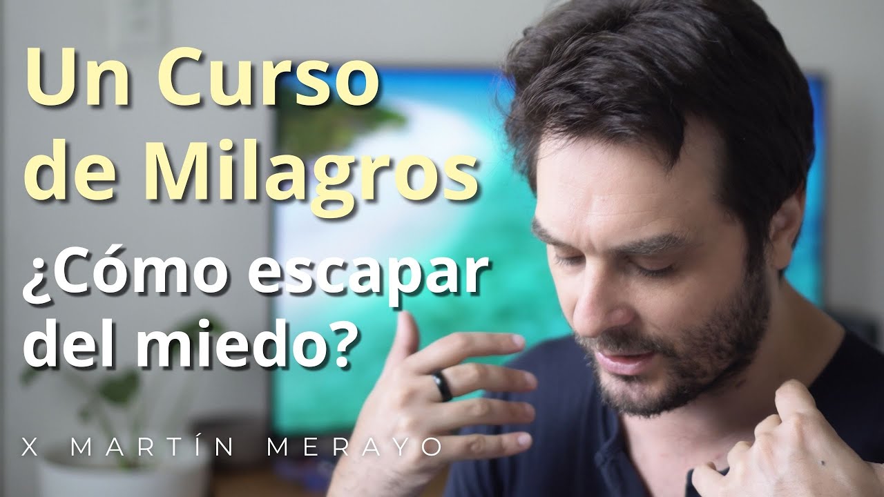 Un Curso de Milagros - ¿Cómo escapar del miedo? - (Lección 23)