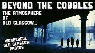 Beyond The Cobbles - Wonderful Old Glasgow Photos: Part 12 #glasgowhistory #memories