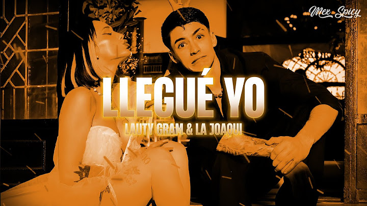 Lauty Gram, La Joaqui - LLEGUÉ YO (Letra/Lyrics)