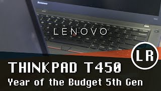 Lenovo ThinkPad T450: Year of the Budget 5th Gen