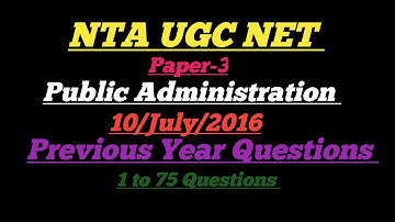 NTA UGC NET PAPER 3 /PUBLIC ADMINISTRATION / Previous Year Questions/10-July-2016/ 1to75 Questions