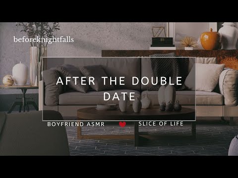 ASMR: after the double date