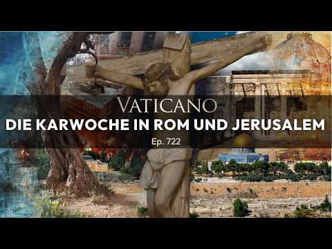 Die Karwoche in Rom und Jerusalem | Nachrichten aus dem Vatikan | VATICANO (Ep. 722)
