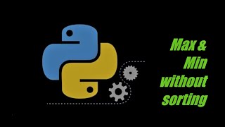 Maximum & Minimum numbers without sorting using python Wealth