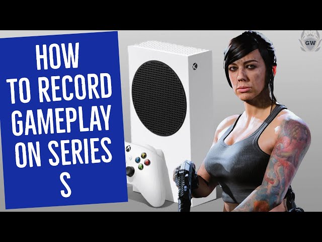 How to Record Gameplay on the Xbox Series X or S