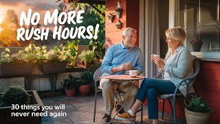 30 Things You Will Never Need Again Once You Retire | Transition to Retirement | Retirement Planning