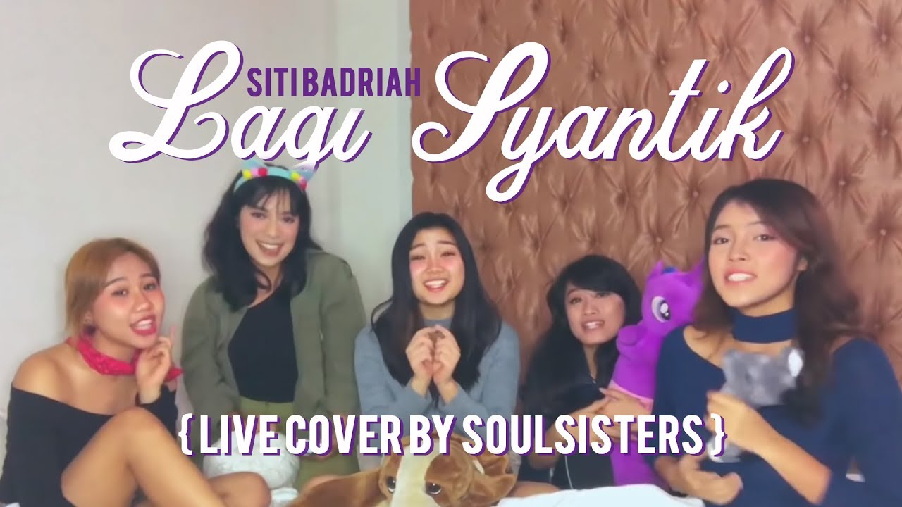 Siti Badriah - Lagi Syantik [Live Cover by SOULSISTERS] [Rap Version]