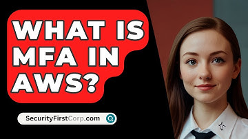 What Is MFA In AWS? - SecurityFirstCorp.com