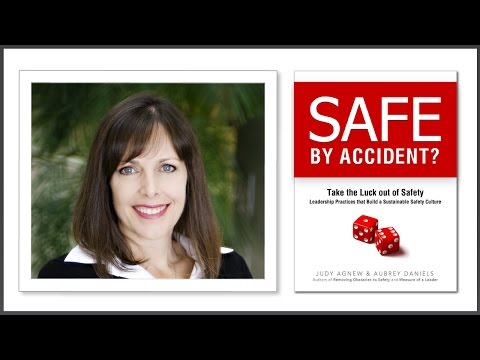 Judy Agnew/Aubrey Daniels: Safe by Accident? Do Policies, Memos, and Safety Signage Work?