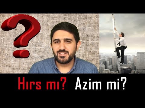 HIRSLI OLDUĞUMUZU NASIL ANLARIZ ? HIRS MI AZİM Mİ ? (HD) Kişisel Gelişim