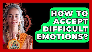 How To Accept Difficult Emotions? - Buddhism Reflections