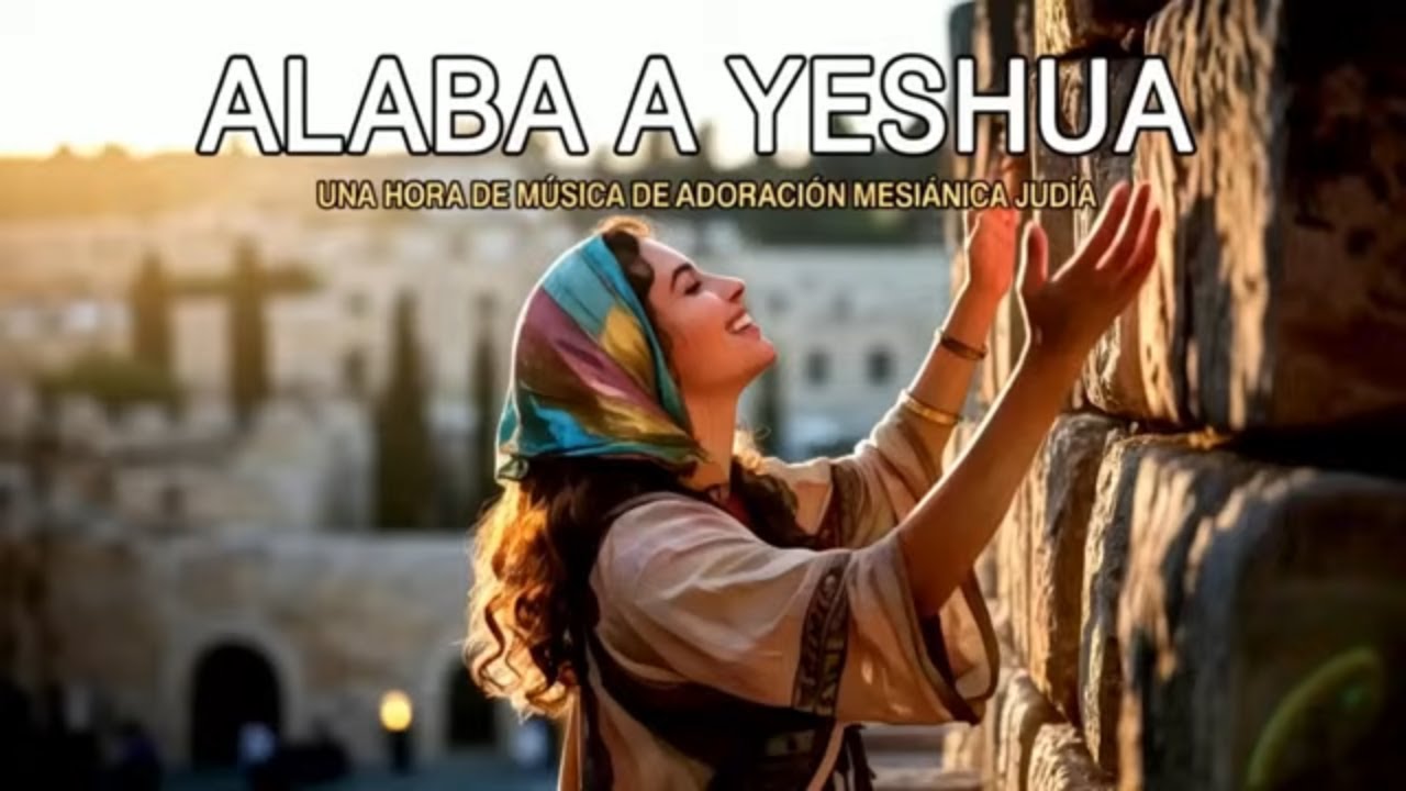 5 Horas de Música Mesiánica Judía, Alaba a Yeshua y Nuevas Canciones, Adoración Hebreo Español