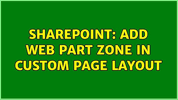Sharepoint: Add web part zone in custom page layout (2 Solutions!!)