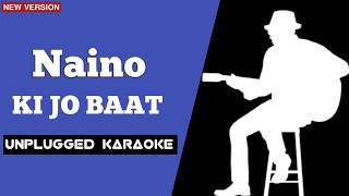 Naino Ki Jo Baat Unplugged Karaoke