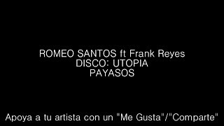 Romeo Santos ft Frank Reyes - Payasos (Letra/Lyrics)