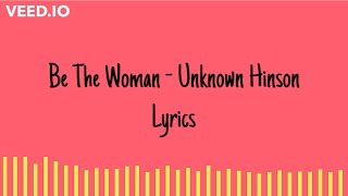 Unknown Hinson - Be The Woman (Full HQ Song | Lyrics)