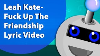 Leah Kate- Fuck Up The Friendship Lyric Video (Instrumental/Karaokê) Resimi