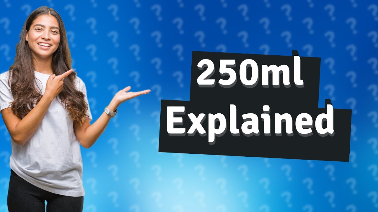 What Does 250ml Mean YouTube What Does 250ml Mean YouTube