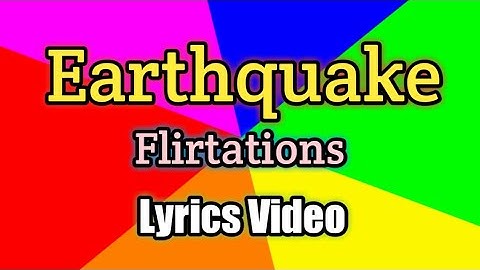 EARTHQUAKE - Flirtations (Lyrics Video)