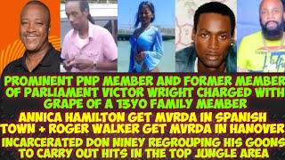 Prominent PNP Member Victor Wright Charged With gRAPE Of A 13yo/Annica + Roger Get MvRDA/Niney Goons