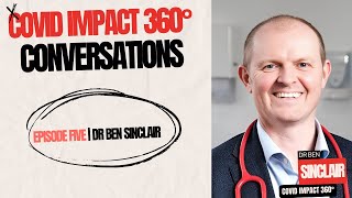 COVID IMPACT 360° CONVERSATIONS | Ep. 5 | Dr. Ben Sinclair