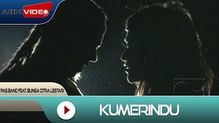 Pas Band feat. Bunga Citra Lestari - Kumerindu |  Video
