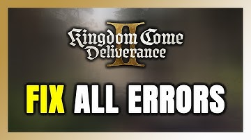 How to FIX Kingdom Come: Deliverance 2 All Errors