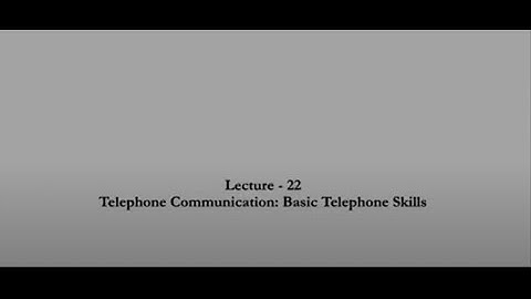 TELEPHONE COMMUNICATION: BASIC TELEPHONE SKILLS #CH25SP #swayamprabha