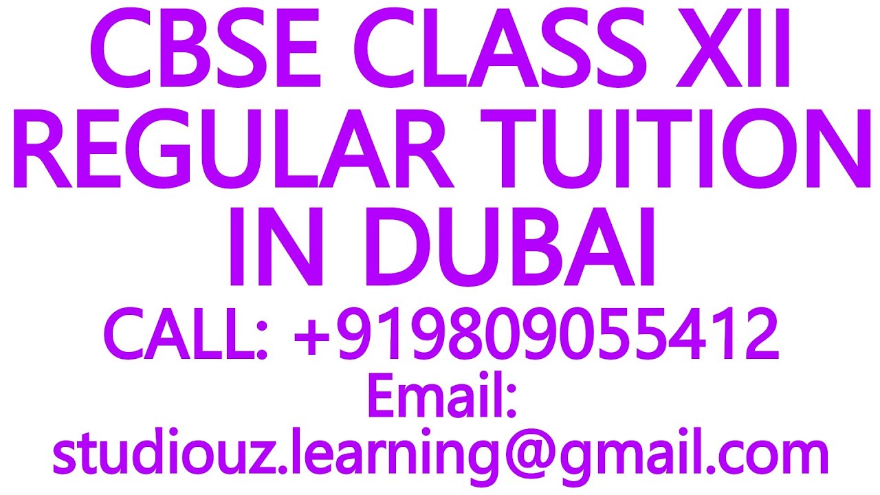 CBSE CLASS XII REGULAR TUITION IN DUBAI for ICSE, ISC, NIOS, STATE BOARD- MATHS, SCIENCE, PHYSICS