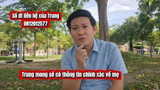 Mong khán giả  xem được clip này - Hy vọng  báo tin chính xác về mẹ của Trung 