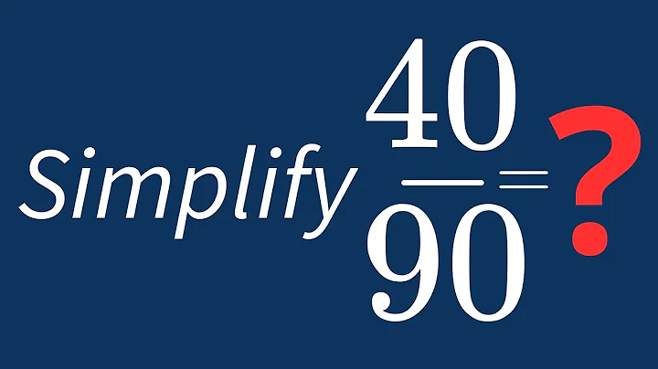 Simplify 40/90 Into Its Simplest Form