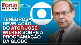 TENEBROSA REVELAÇÃO DO ATOR JOSÉ WILKER SOBRE A PROGRAMAÇÃO DA GLOBO | Fórum Mídias 03.07.25