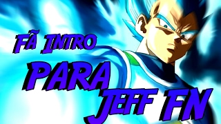 Fã Intro Para Jeff FN (Não Faço pra Mais Ninguém Por Inquanto)