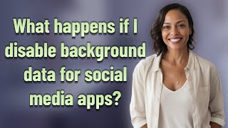 What happens if I disable background data for social media apps?